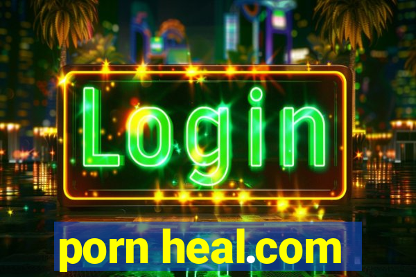 porn heal.com